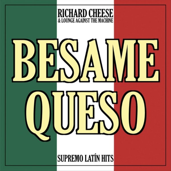 Richard Cheese Besame Queso, 2022