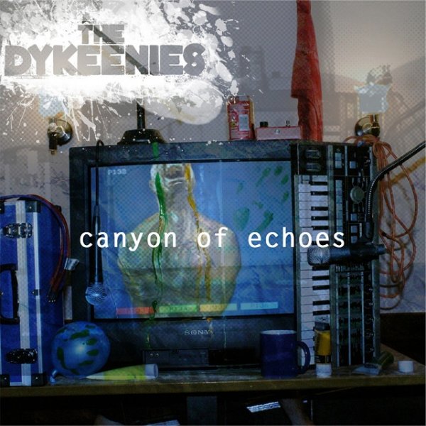 The Dykeenies Canyon Of Echoes, 2009