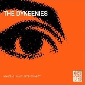 The Dykeenies New Ideas, 2006