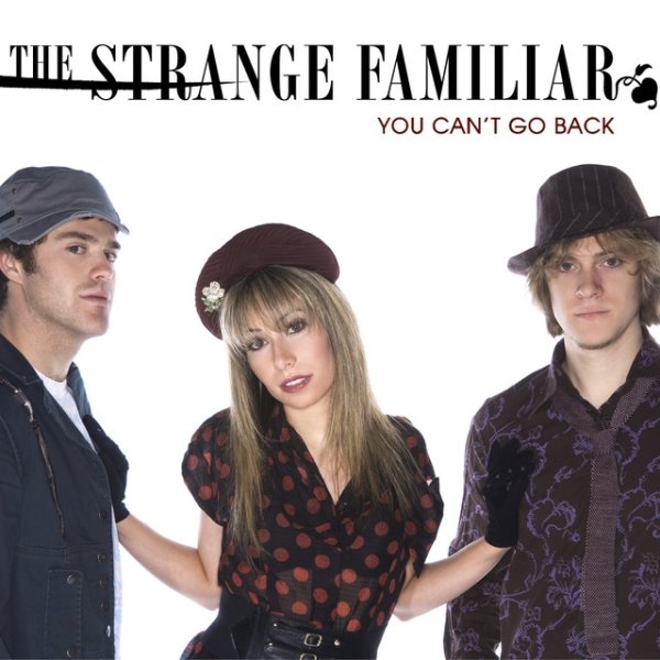 The Strange Familiar You Can't Go Back, 2008