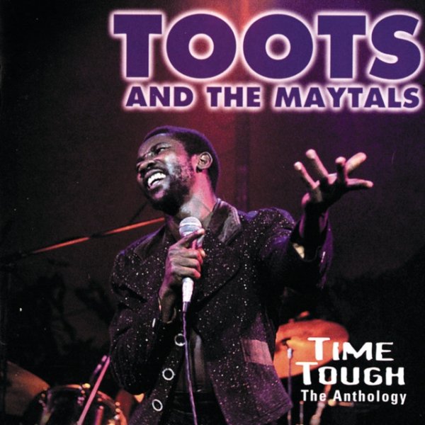 Toots and The Maytals Time Tough: The Anthology, 1996