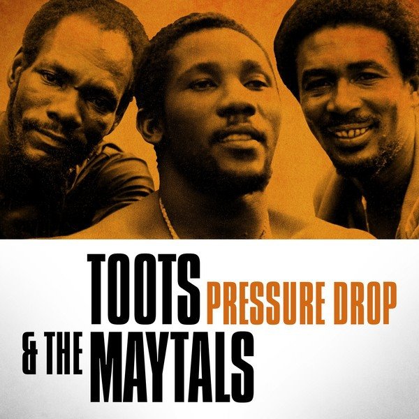 Toots and The Maytals Toots & The Maytals - Pressure Drop, 2013