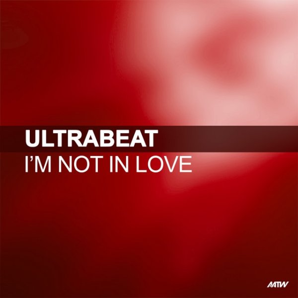 Ultrabeat I'm Not In Love, 2006