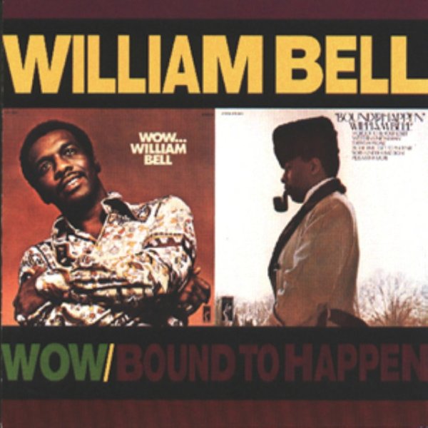 William Bell Wow.../Bound To Happen, 1997