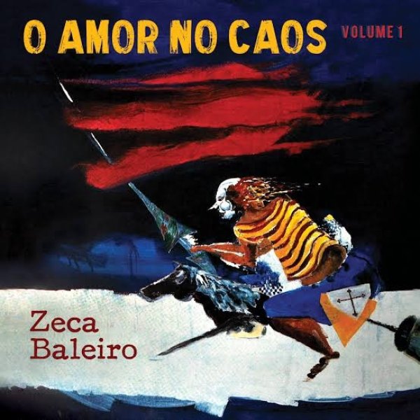 Zeca Baleiro O Amor No Caos Volume 1, 2019