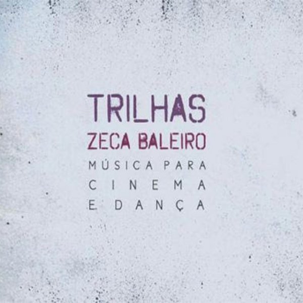 Zeca Baleiro Trilhas - Música para Cinema e Dança, 2014