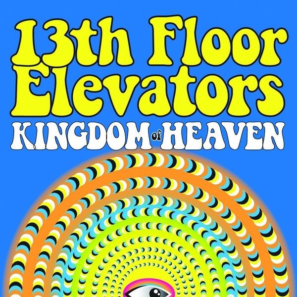 13th Floor Elevators Kingdom Of Heaven, 2015