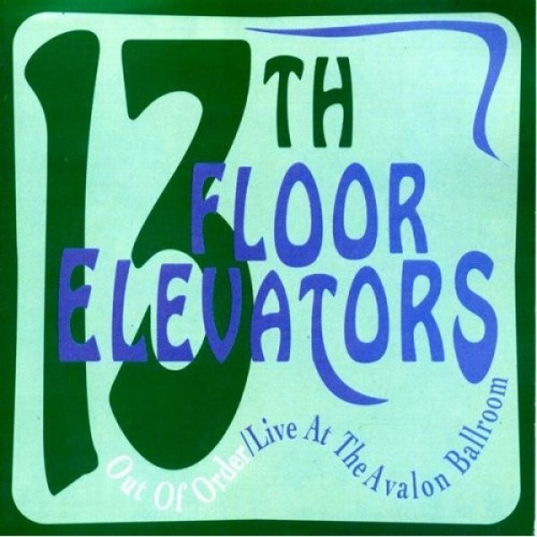 13th Floor Elevators Out Of Order / Live At The Avalon Ballroom, 2000