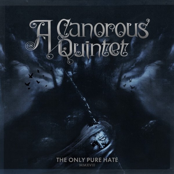 A Canorous Quintet The Only Pure Hate - MMXVIII-, 2018