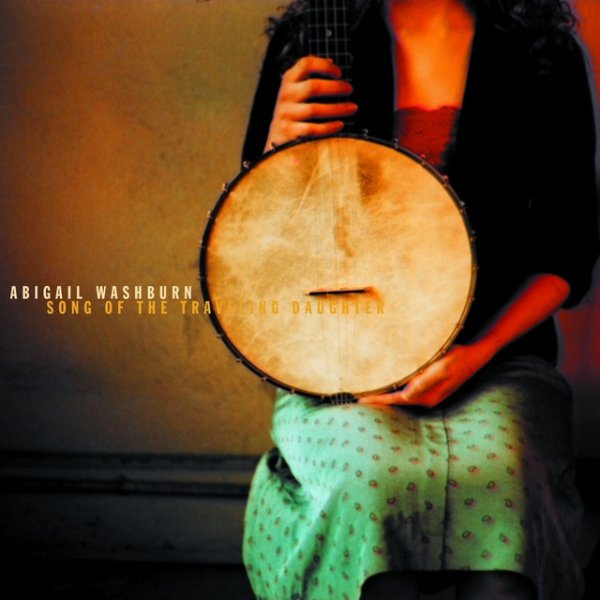 Abigail Washburn Song of the Traveling Daughter, 2005