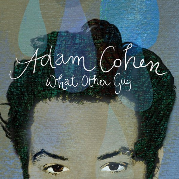 Adam Cohen What Other Guy, 2011