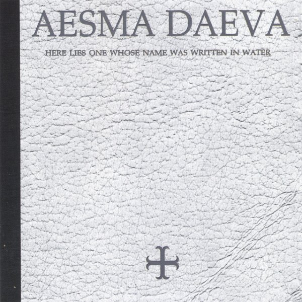 Aesma Daeva Here Lies One whose Name was Written in Water, 2007