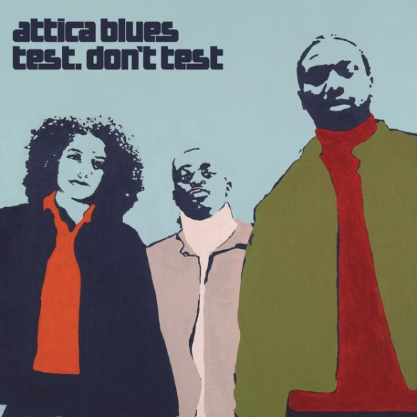 Attica Blues Test. Don't Test, 2002