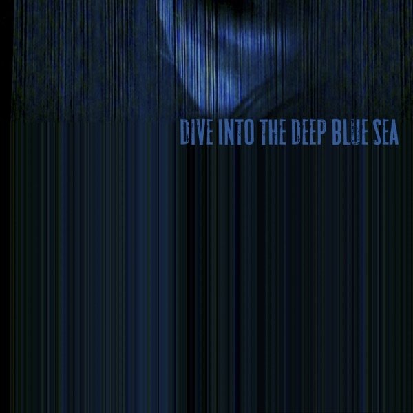 Dive into the Deep Blue Sea Album 
