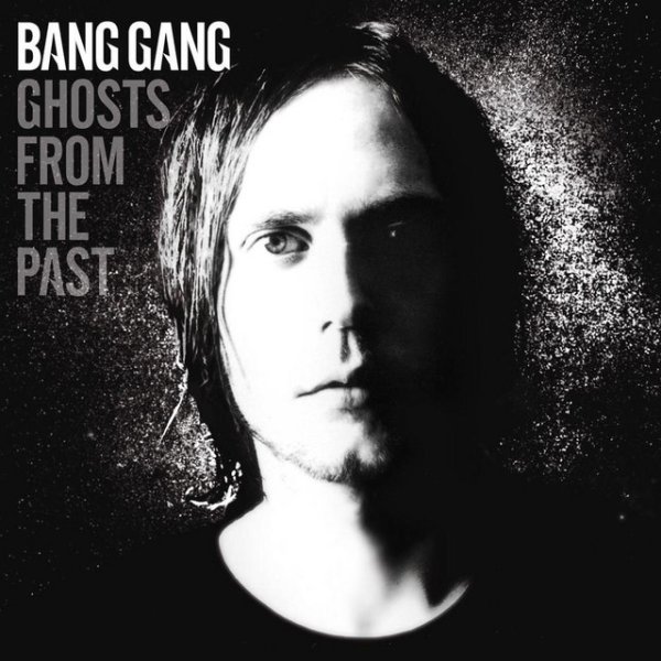 Bang Gang Ghosts from the Past, 2009