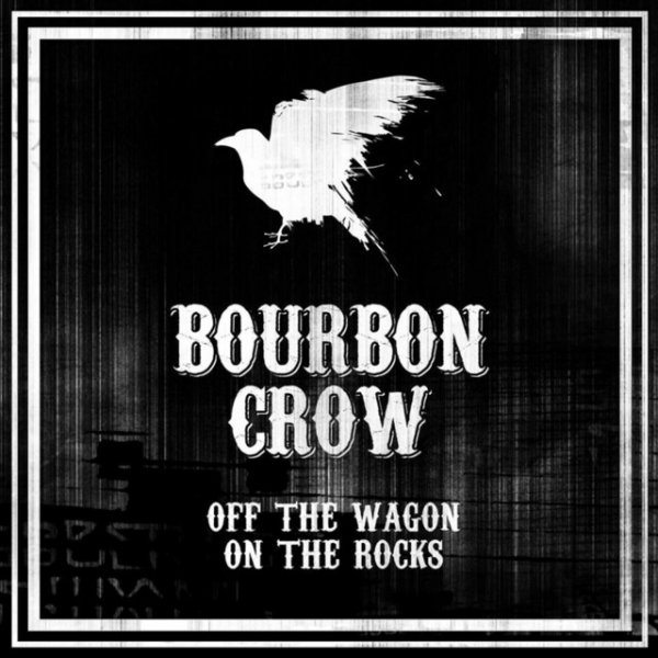 Bourbon Crow Off the Wagon on the Rocks, 2015