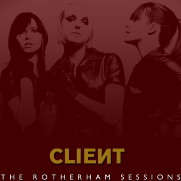 Client The Rotherham Sessions, 2006
