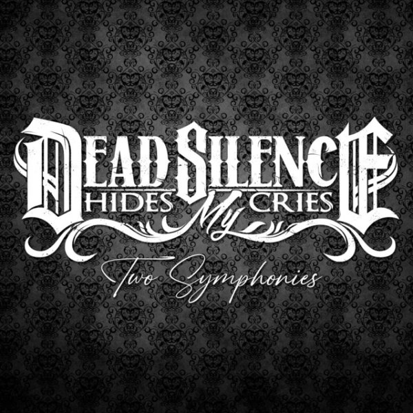 Dead Silence Hides My Cries Two Symphonies, 2014