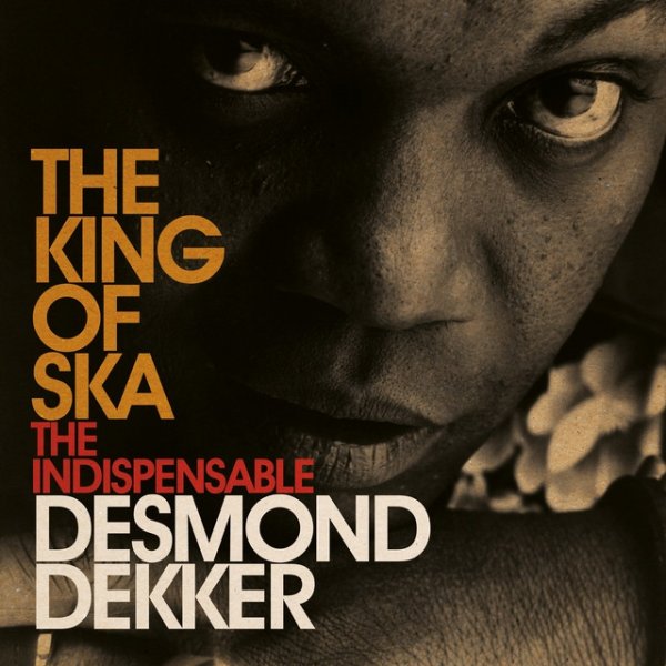 King of Ska: The Indispensable Desmond Dekker Album 