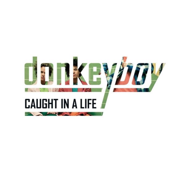 Donkeyboy Caught in a Life, 2009