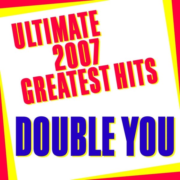 Double You Ultimate 2007 Greatest Hits, 2007