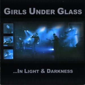 Girls Under Glass ...In Light & Darkness, 2003
