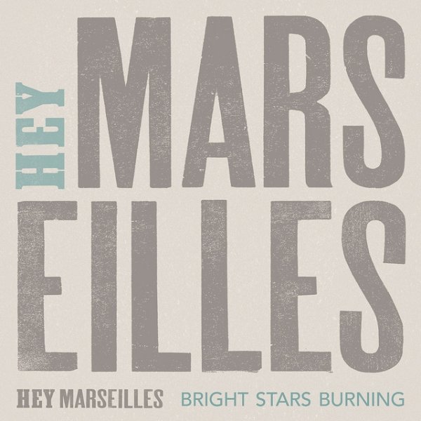 Hey Marseilles Bright Stars Burning, 2013
