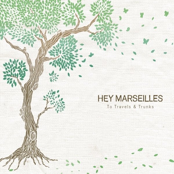 Hey Marseilles To Travels & Trunks, 2010