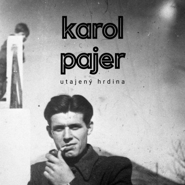 Karol Pajer - utajený hrdina Album 