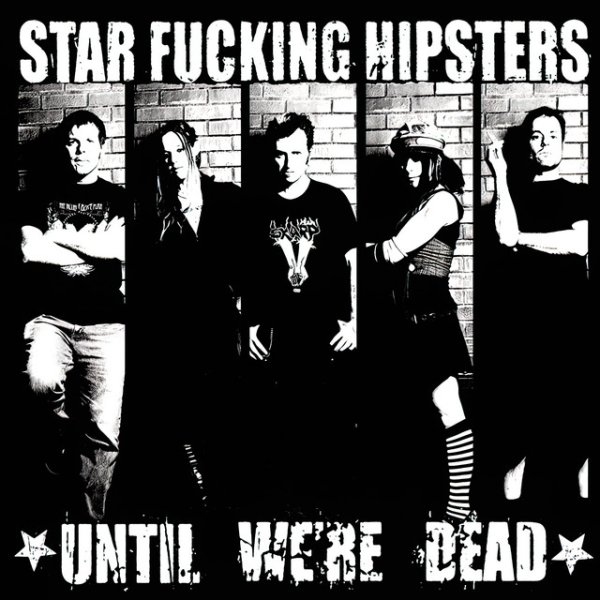 Star Fucking Hipsters Until We're Dead, 2008