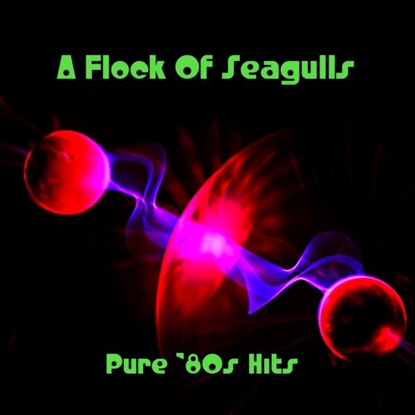 Pure '80s Hits: A Flock of Seagulls Album 