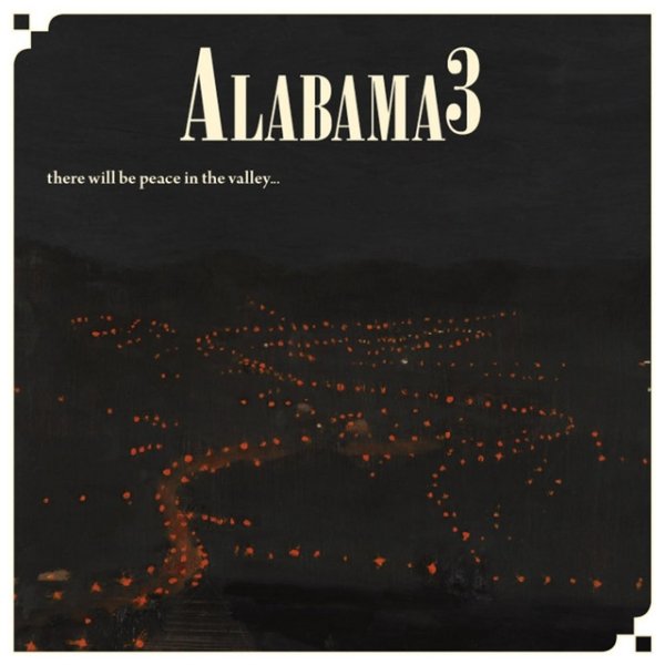 Alabama 3 Peace in the Valley.......Till We Get the Key to the Mansion on the Hill, 2012
