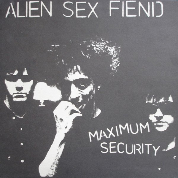Alien Sex Fiend Maximum Security, 1985