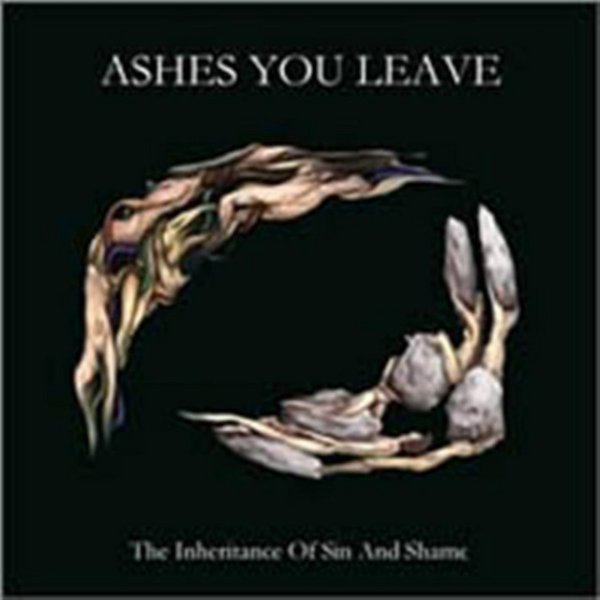 Ashes You Leave The Inheritance Of Sin And Shame, 2009