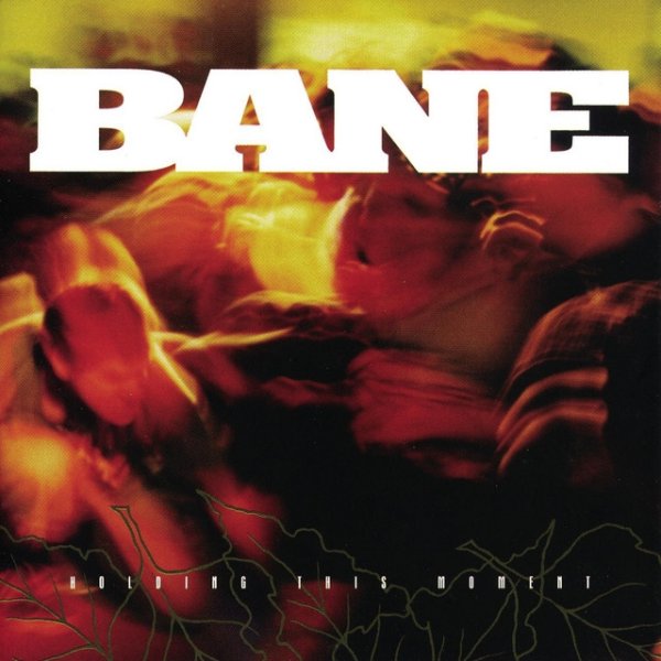 Bane Holding This Moment, 1998