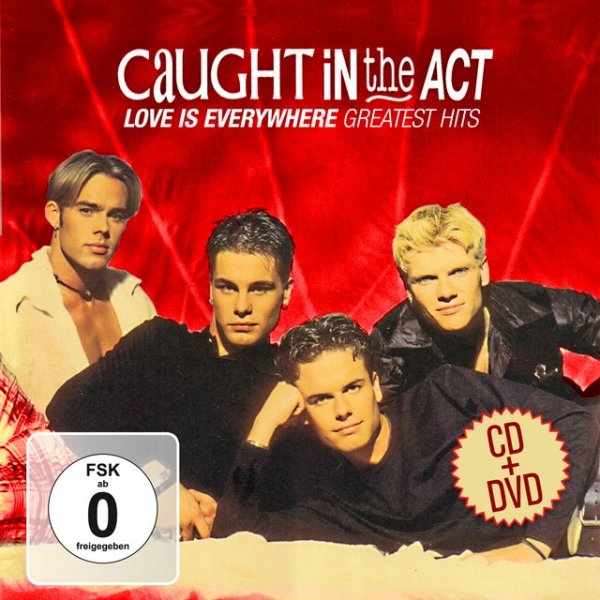 Caught In The Act Love Is Everywhere - Greatest Hits, 2013