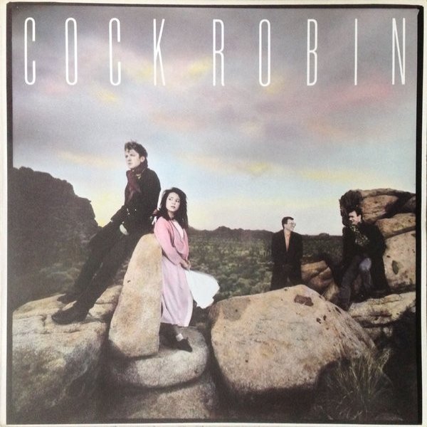 Cock Robin Cock Robin, 1985
