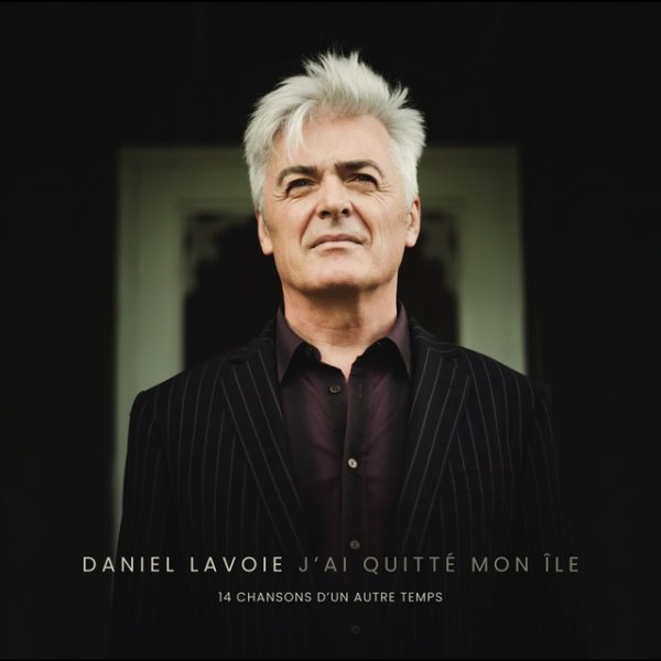 Daniel Lavoie J'ai quitté mon île (14 chansons d'un autre temps), 2022