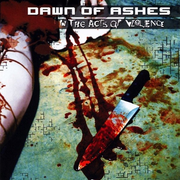 Dawn of Ashes In The Acts Of Violence, 2006