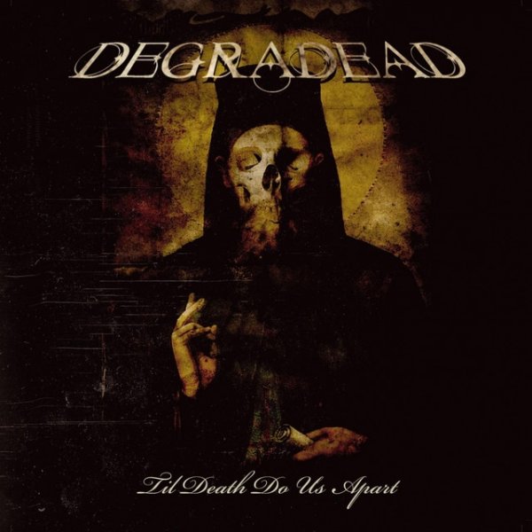 Degradead Til Death Do Us Apart, 2008