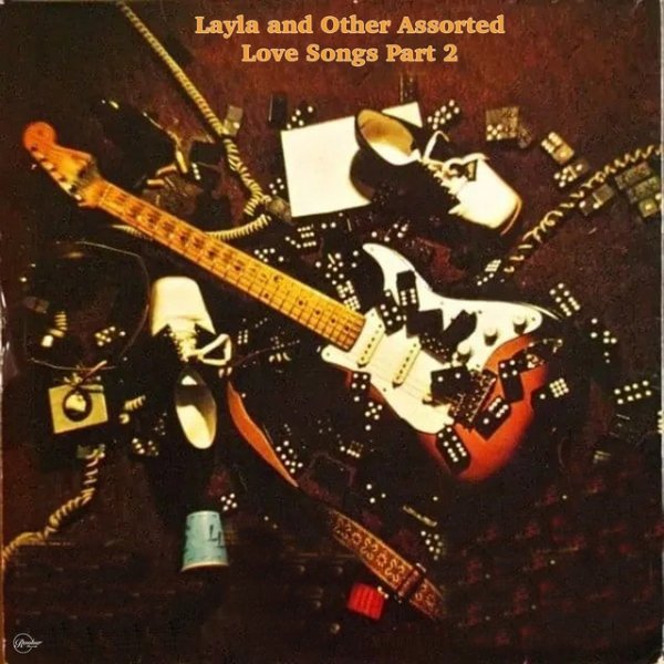 Layla And Other Assorted Love Songs Volume 2 Album 