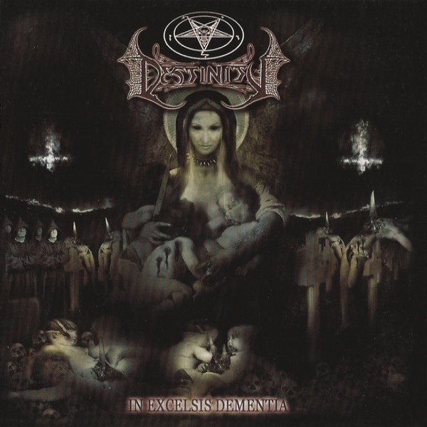 Destinity In Excelsis Dementia, 2004