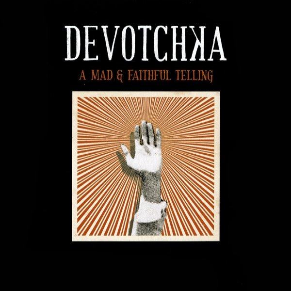 DeVotchKa A Mad & Faithful Telling, 2008