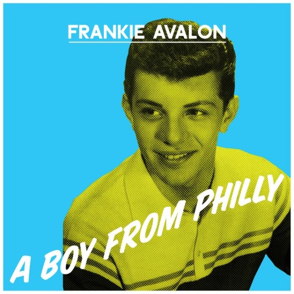 Frankie Avalon A Boy From Philly, 2021