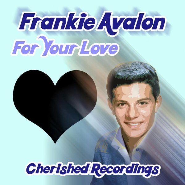 Frankie Avalon For Your Love, 2019