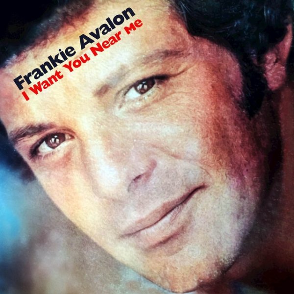 Frankie Avalon I Want You Near Me, 1970