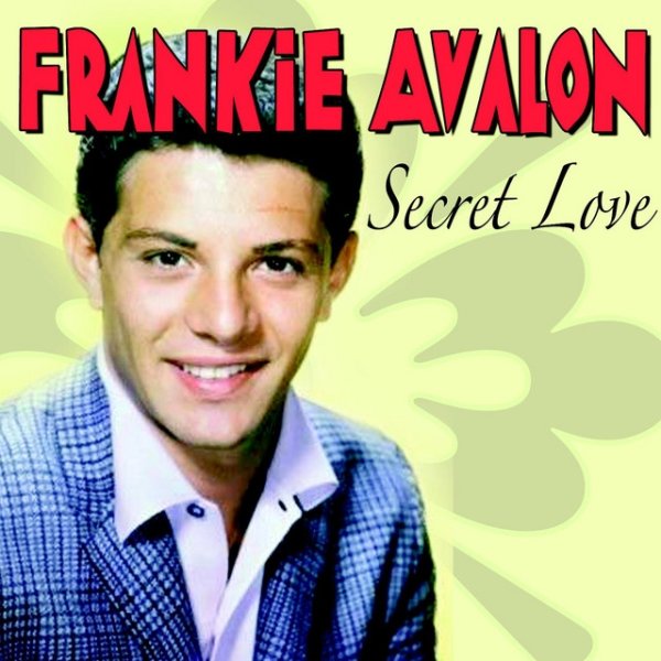 Frankie Avalon Secret Love, 2011