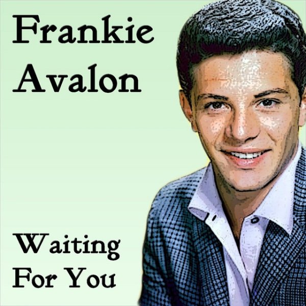 Frankie Avalon Waiting For You, 2013