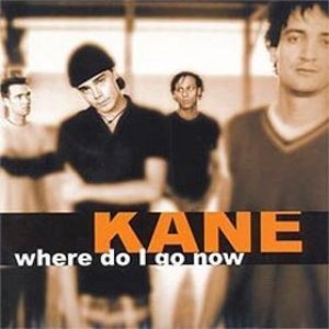 Kane Where Do I Go Now, 1999
