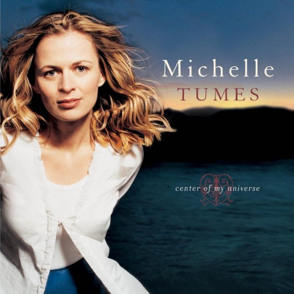 Michelle Tumes Center Of My Universe, 2000